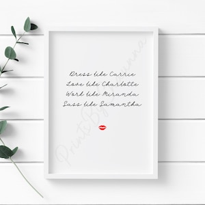 Sex And The City Print - Dress - Love - Work - Sass Print - Quote - Gift - Home Print - Typography Print - TV Print - Series Print