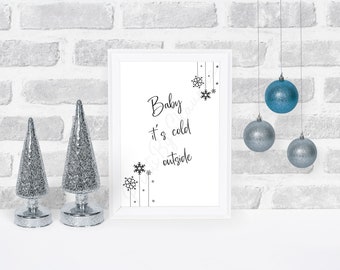 Baby It's Cold Outside Print - Christmas Print - Winter Print - Home Print - Wall Print - Unframed - Quote Print - Snowflake - Seasonal