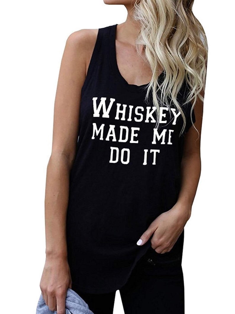 Whiskey Made Me Do It.