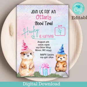 May include: A pink and blue birthday invitation with a watercolor illustration of two otters wearing party hats. The invitation says "Join us for an Otterly Good Time! Hailey is turning 4."  August 5th, 10am-12pm, 123 Otter Way, River, NC 12345. RSVP: Laura 123-456-7890. Digital Download.