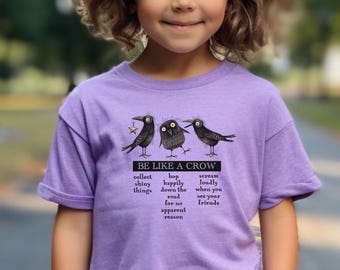 Be Like A Crow Kids Tee | Fun Whimsical 3 Crows | Youth T-shirt