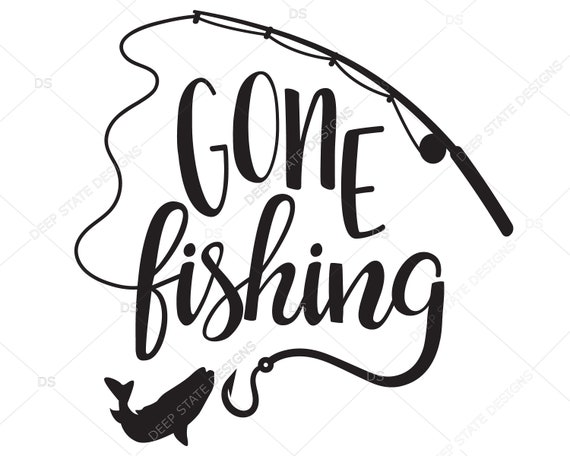 Download Gone Fishing Svg Fishing Svg Fishing Cilpart Vector For Silhouette Cricut Cutting Machine Design Download