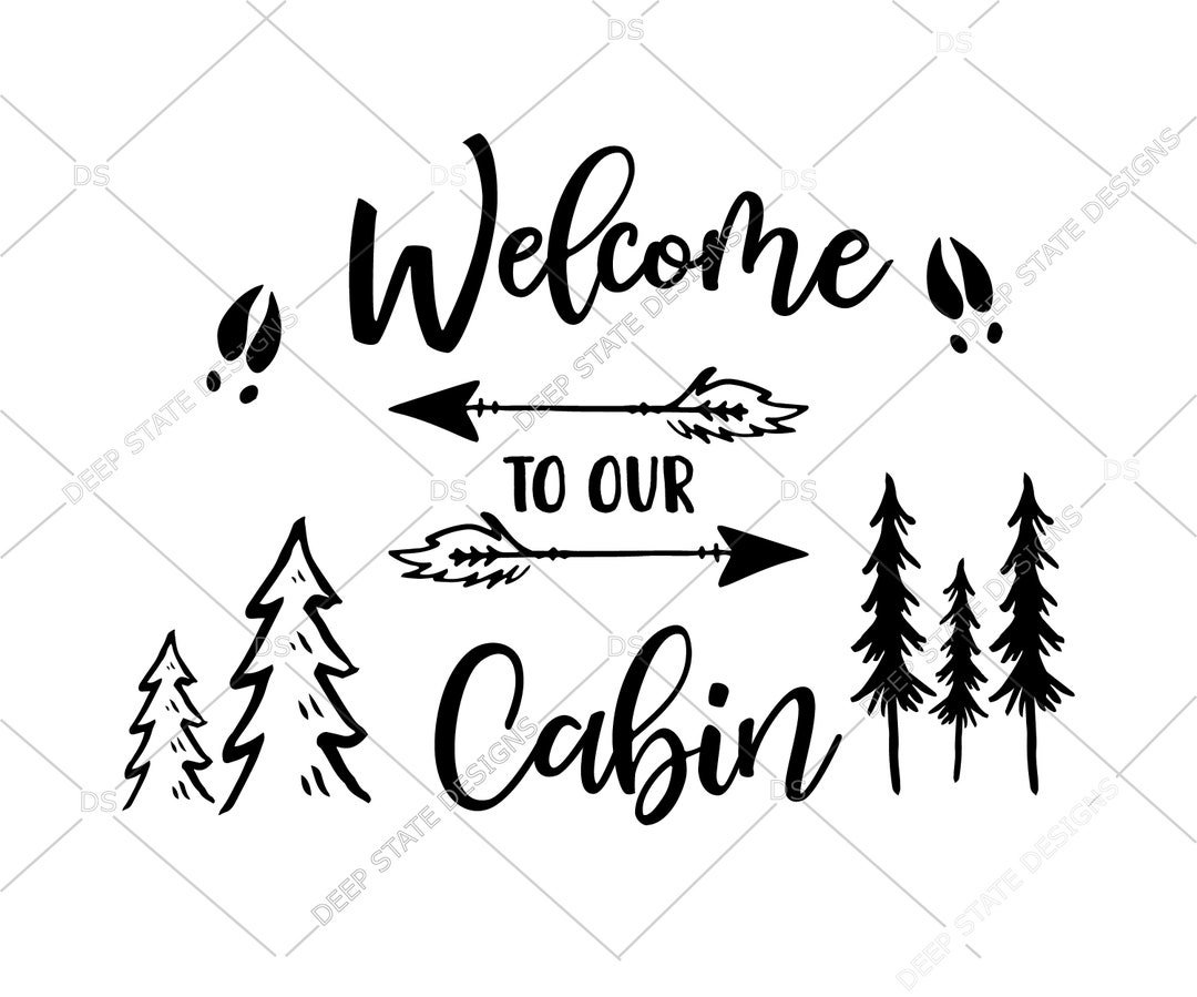 Welcome to Our Cabin Svg, Cabin Svg, Camping Svg, Outdoor, Hunting ...