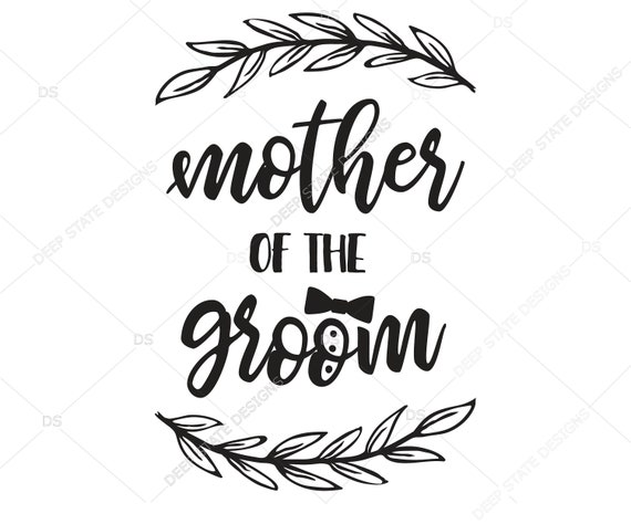 Mother Of The Groom SVG Cutting File Wedding SVG Mother of ...
