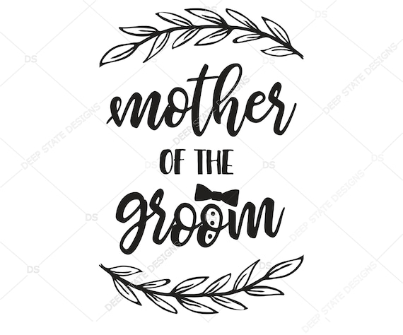 Mother Of The Groom SVG Cutting File Wedding SVG Mother of ...