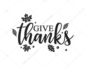 Give Thanks svg, thanksgiving svg, fall svg, thankful svg, autumn svg, give thanks cut file, cricut cut file, silhouette cut file