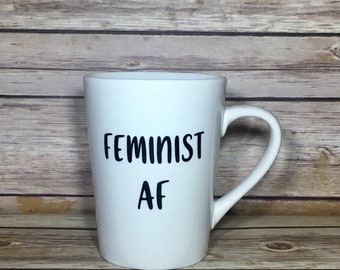 Feminist AF // Mugs With Saying // Gift for Her // Best Friend Gift // Girl Power // Feminism // Nasty Woman // Coffee Cup