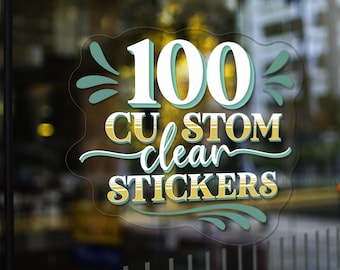 100 Custom Clear Vinyl Stickers. Your Custom Transparent Vinyl Stickers Or Decals Cut To Any Shape. Pack of 100 transparent stickers