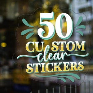 50 Custom Clear Vinyl Stickers. Your Custom Transparent Vinyl Stickers Or Decals Cut To Any Shape. Pack of 50 transparent stickers