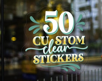 50 Custom Clear Vinyl Stickers. Your Custom Transparent Vinyl Stickers Or Decals Cut To Any Shape. Pack of 50 transparent stickers