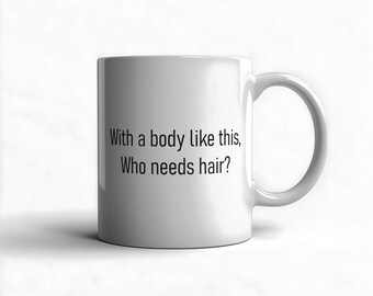 Dad Body Bald Coffee Mug – Funny Father's Day Birthday Gift for Dad Custom Personalized Daddy Hair