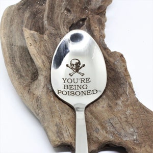 You're being poisoned Spoon custom engraved teaspoon - Custom Engraved to order in stainless steel, silver plate or sterling silver.