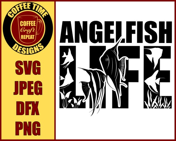 Angelfish Life Svg Fish Svg Etsy