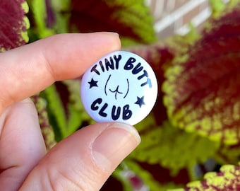 Tiny Butt Club 1” Round Metal Pin Button, Body Positivity