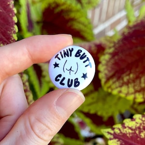 Tiny Butt Club 1” Round Metal Pin Button, Body Positivity