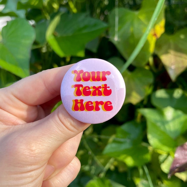 Customizable Text Button Pin, Design Your Own Pin Personalized Buttons, Bridal Party Favors, Birthday Favors Pin, Custom Party Favors, 1.5