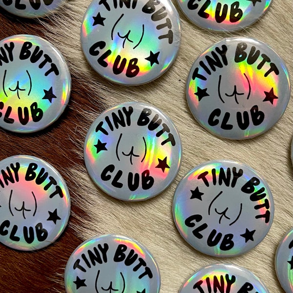 Tiny Butt Club Holographic Metal Button, 1.25”  Body Positivity Pins for Bags