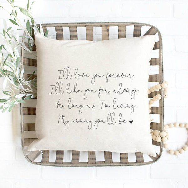 I'll Love You Forever Pillow - My Mommy You'll Be - Gift for Mother's Day - Gift for Mom from Daughter - Mother Daughter Gift - Mom Gifts
