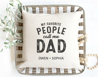 Fathers Day Gift from Kids, My favorite people call me DAD pillow, Personalized Gifts for Dad Gift for Dad from Daughter