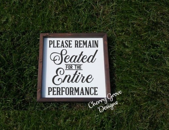 Bathroom Wall Decor Please Remain Seated For The Entire Performance Funny Bathroom Signs Funny Restroom Signs