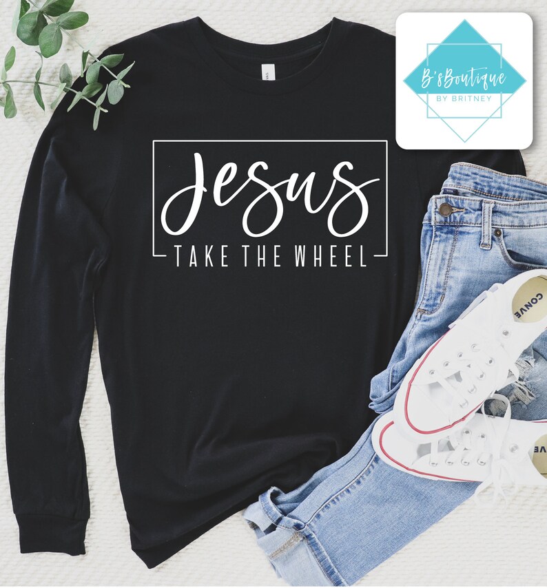 Jesus Take The Wheel Long Sleeve T-Shirt