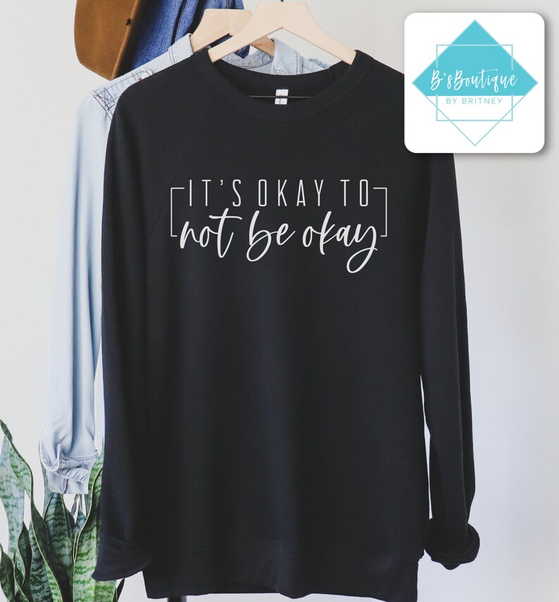 It/'s Okay To Not Be Okay Unisex Sweatshirt