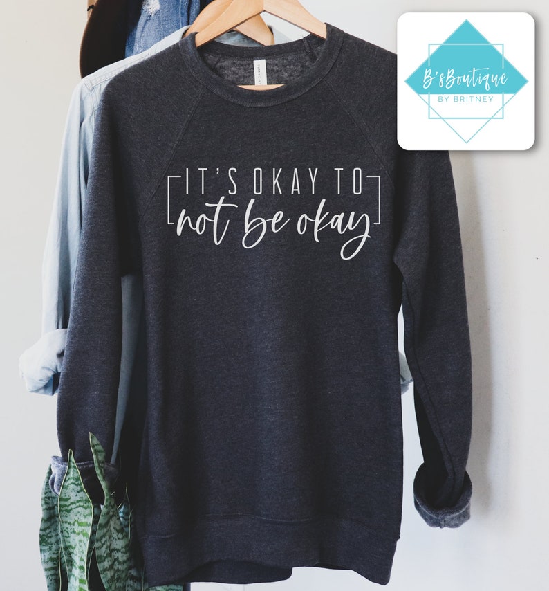 It/'s Okay To Not Be Okay Unisex Sweatshirt