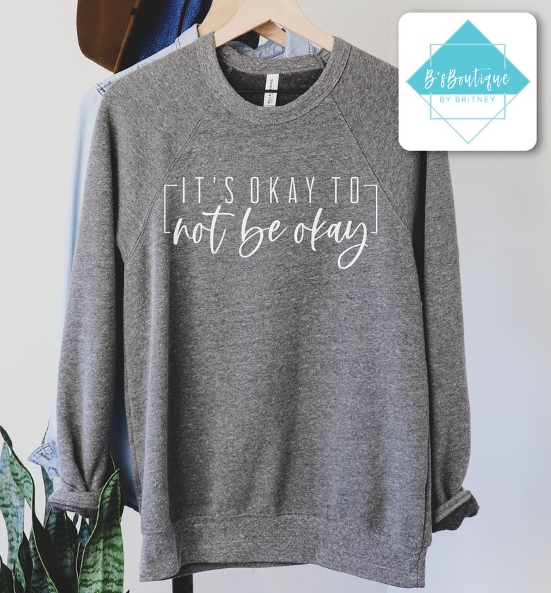 It/'s Okay To Not Be Okay Unisex Sweatshirt
