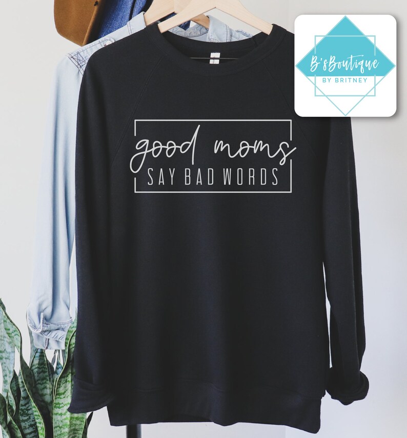 Good Moms Say Bad Words Unisex Sweatshirt