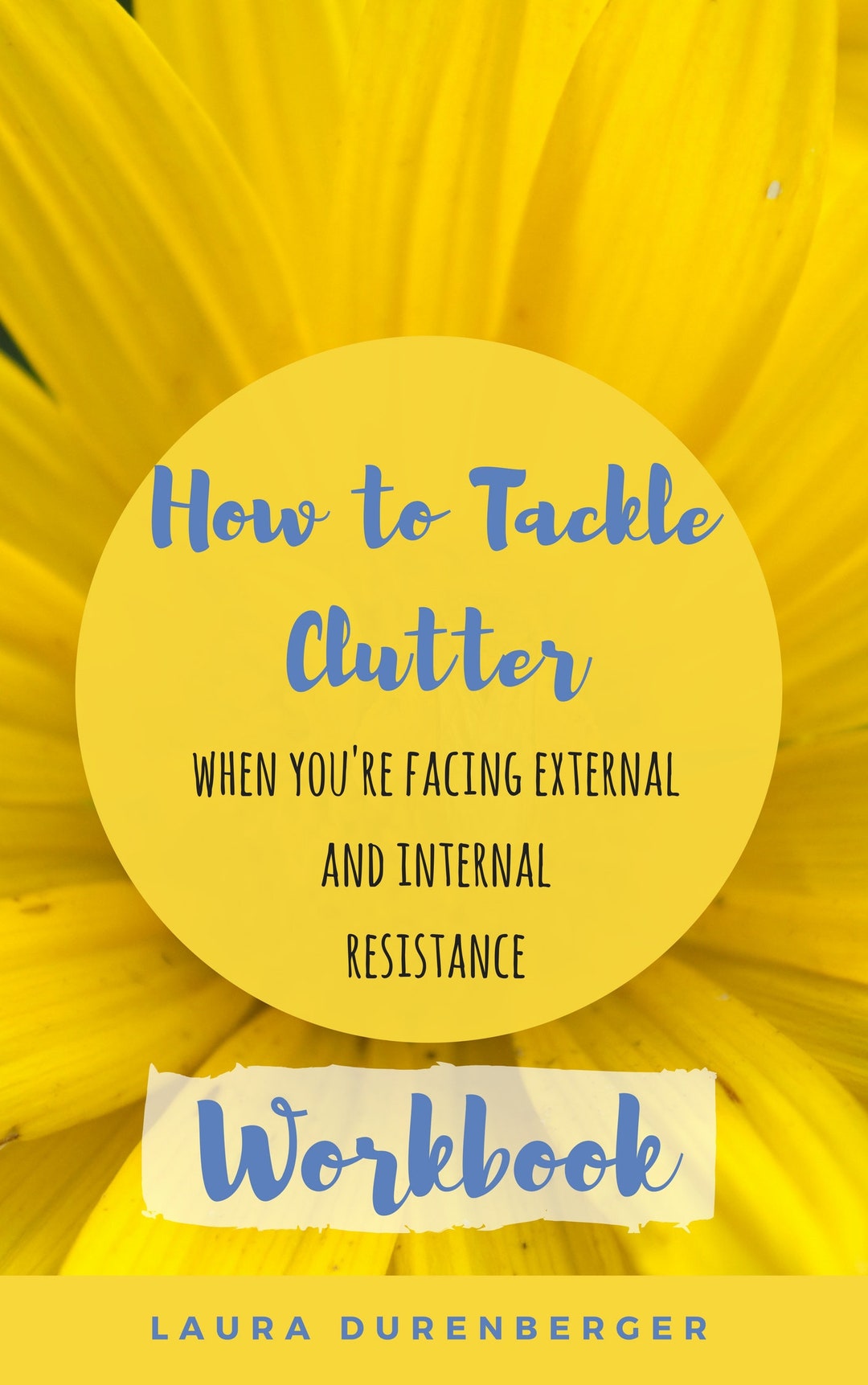 Workbook_how to Tackle Clutter When You're Facing Internal and External ...