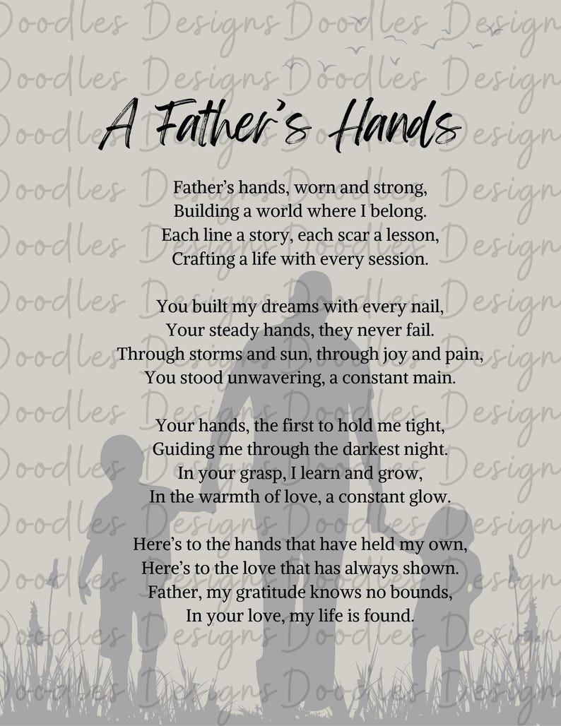 May include: A grey and white printable art print with a poem about a father's hands. The poem reads "A Father's Hands" and includes the lines "Father's hands, worn and strong, Building a world where I belong." The print features a silhouette of a father and two children.