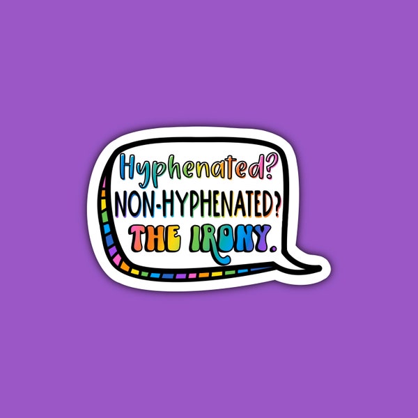Hyphenated? Non-Hyphenated? The Irony. Sticker | English Teacher | Grammar Humor | Sticker | Colorful | Waterproof Sticker