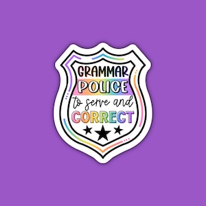 Grammar Police Sticker | To Serve and Correct | English Teacher | Grammar Humor | ELA | Colorful | Decal Sticker | Waterproof Sticker