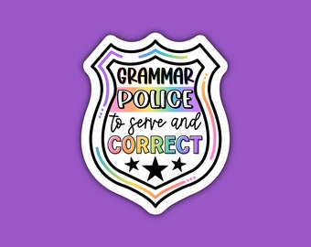 Grammar Police Sticker | To Serve and Correct | English Teacher | Grammar Humor | ELA | Colorful | Decal Sticker | Waterproof Sticker