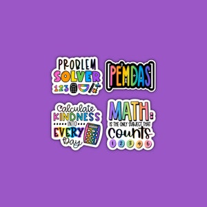 May include: Four colorful stickers with math-themed designs. The first sticker says "Problem Solver" with a calculator and numbers. The second sticker says "PEMDAS". The third sticker says "Calculate Kindness into Every Day" with a calculator. The fourth sticker says "Math is the only subject that counts" with numbers.