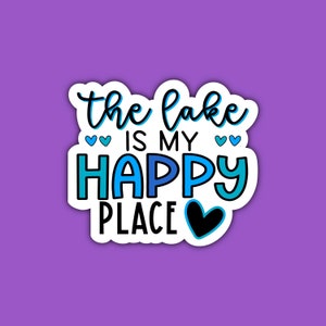 The Lake Is My Happy Place Sticker | Lake Life | Waterproof Sticker