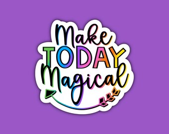 Make Today Magical Sticker | Motivational Sticker | Positivity | Colorful | Decal Sticker