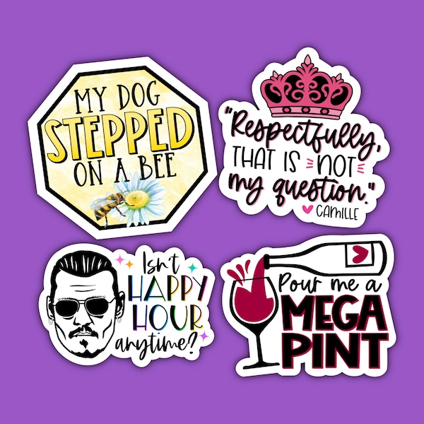 Pour Me a Mega Pint Sticker | My Dog Stepped on a Bee Sticker | Respectfully, That is Not My Question Sticker | Isn’t Happy Hour Anytime?