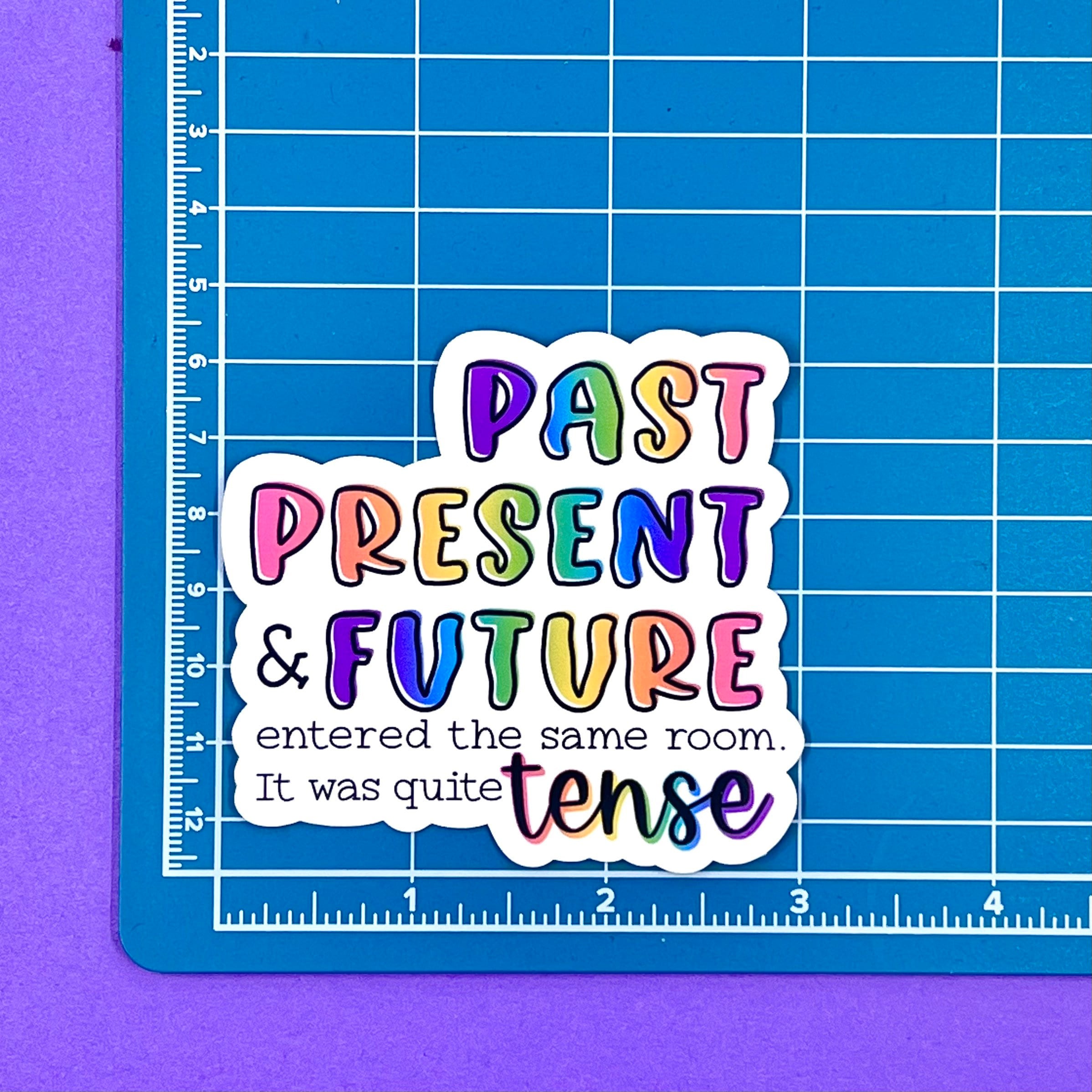 Tense Sticker Past Present Future Tense Sticker | English Teacher | Grammar Humor ...