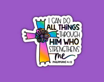 I Can Do All Things Through Him Who Strengthens Me Sticker | Philippians 4:13 | Religious Quote | Bible Verse | Faith | Waterproof Sticker