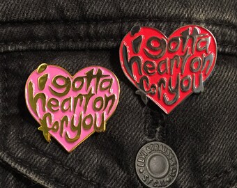 I Gotta Heart On For You Pin