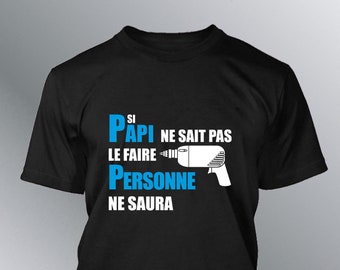 T-shirt Homme humoristique Si Papi ne sait pas le faire, Personne ne saura humour fete grand-pere bricoleur grand-père papy bricolage