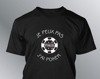 T-shirt Homme humour Je peux pas, j'ai Poker humour