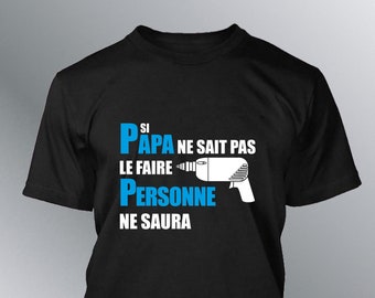 T-shirt Homme humour Si Papa ne sait pas le faire, Personne ne saura humour fete pere bricoleur père mécanique bricolage