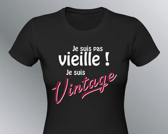 T-shirt Femme humour Je suis pas Vieille, je suis Vintage Mamie mamy humour fete grand-mere grand-mère