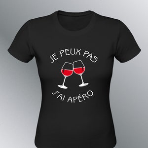 T-shirt Femme humour Je peux pas, j'ai Apéro humour apero