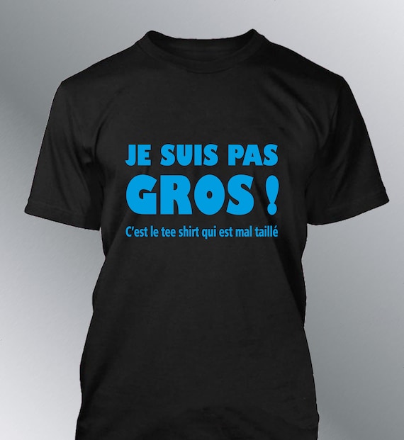 T-shirt Homme humour Je suis pas GROS c'est le tee shirt qui est mal taillé  humour -  France