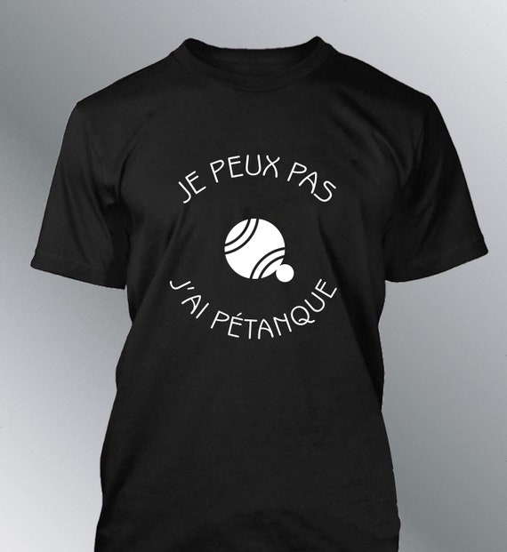 Humorous Man T Shirt I Can T I Have Petanque Humor Sport Etsy