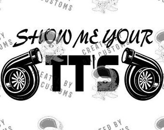 Show me your TT's!  Digital Design SVG, EPS, png