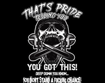 Thats Pride Telling You, You Got This, Deep Down you know you don't have a fucking chance! Digitale Datei!